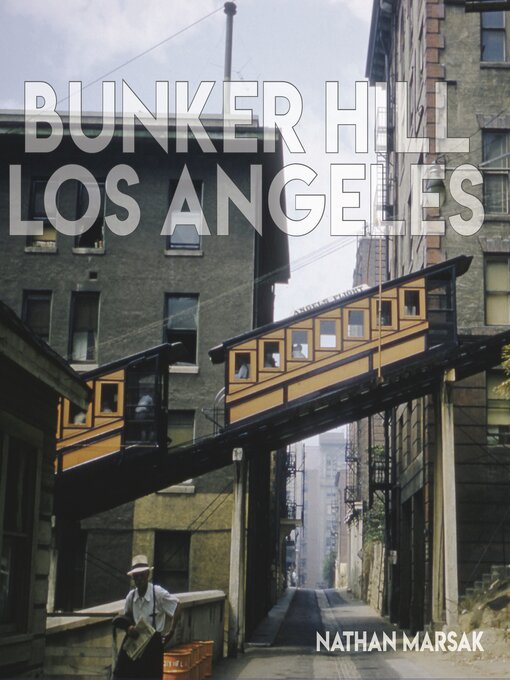 Title details for Bunker Hill Los Angeles by Nathan Marsak - Available